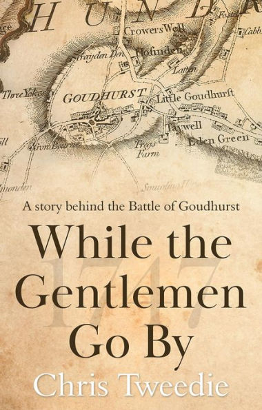 While the Gentlemen Go By: A story behind the Battle of Goudhurst