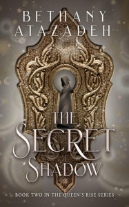 Title: The Secret Shadow, Author: Bethany Atazadeh