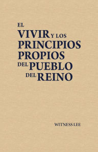 Title: El vivir y los principios propios del pueblo del reino, Author: Witness Lee