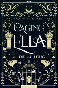 Title: Caging Ella, Author: Andie M. Long