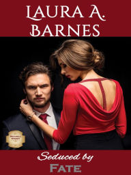 Title: Seduced by Fate, Author: Laura A. Barnes