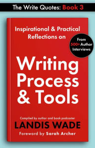 Title: The Write Quotes: Writing Process & Tools, Author: Landis Wade