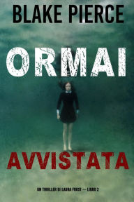 Title: Ormai avvistata (Un Thriller di Laura Frost Libro 2), Author: Blake Pierce