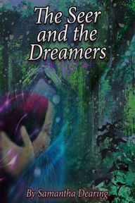 Title: The Seer and the Dreamers, Author: Samantha Dearing