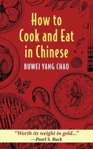 Title: How to Cook and Eat in Chinese, Author: Buwei Yang Chao