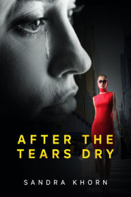 Title: After The Tears Dry, Author: Sandra K-Horn