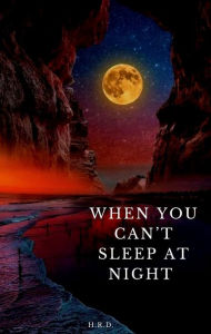 Title: When You Can't Sleep At Night, Author: H. R. D.