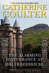 Title: The Alarming Disturbance at Holyroodhouse, Author: Catherine Coulter