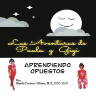 Title: Las Aventuras de Paula y Gigi. Aprendiendo Opuestos, Author: Gisella Curioso-vilchez
