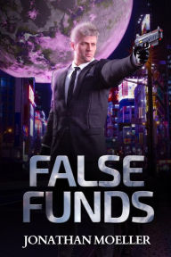 Title: False Funds, Author: Jonathan Moeller