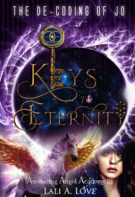 Title: The De-Coding of Jo: Keys to Eternity, Author: Lali A. Love