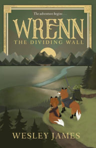 Title: Wrenn: The Dividing Wall, Author: Wesley James
