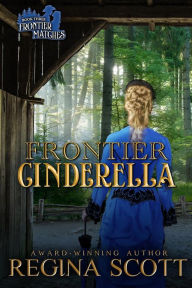 Title: Frontier Cinderella: A Sweet, Clean Western Romance, Author: Regina Scott