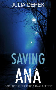 Title: Saving Ana: A Thriller, Author: Julia Derek