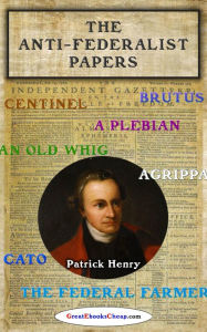 Title: The Anti-Federalist Papers (1788), Author: Patrick Henry