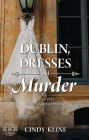 Dublin, Dresses and Murder: A Molly McGuire Cozy Mystery