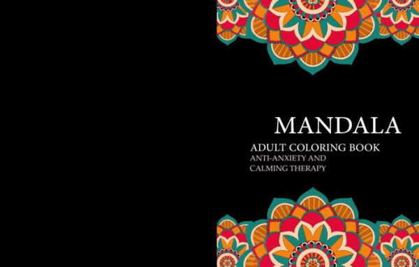 Adult Anti-Anxiety Coloring Book: Anti-Anxiety and Calming Therapy
