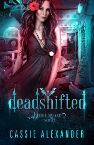 Title: Deadshifted, Author: Cassie Alexander