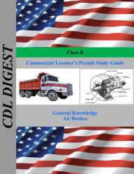 Title: Class B Commercial Learner's Permit Study Guide, Author: Cdl Digest