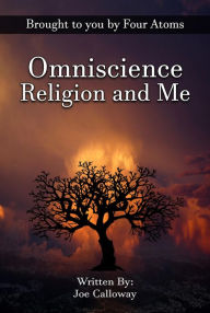 Title: Omniscience Religion and Me, Author: Joe Calloway