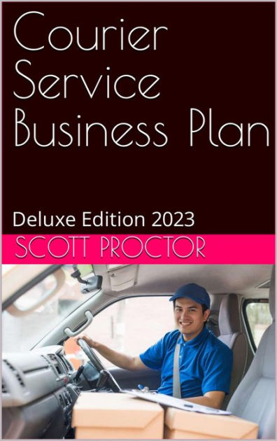 courier-service-business-plan-deluxe-edition-2023-by-scott-proctor