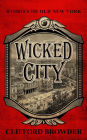 Wicked City: Stories of Old New York