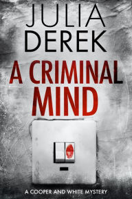 Title: A Criminal Mind, Author: Julia Derek