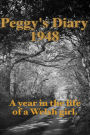 Peggy's Diary 1948: 1948, a year in the life of a post-war Welsh girl