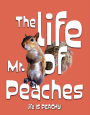 The life of Mr. Peaches