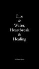 Fire & Water, Heartbreak & Healing