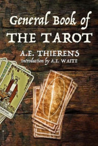 Title: General Book of the Tarot, Author: A.E. Thierens