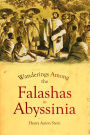 Wanderings Among the Falashas in Abyssinia: Together with a Description of the Country and Its Various Inhabitants