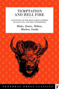 Title: Temptation & Hellfire: A Collection of the Most Famous Stories about Satan, Sin, Temptation, and the Underworld, Author: John Milton
