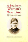 A Southern Woman's War Time Reminiscences