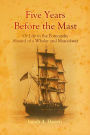 Five Years Before the Mast: Or Life in the Forecastle; Aboard of a Whaler and Man-of-war
