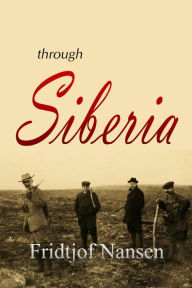 Title: Through Siberia, Author: Fridtjof Nansen
