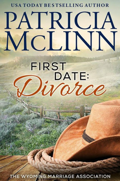 First Date: Divorce: The Wyoming Marriage Association, Book 1