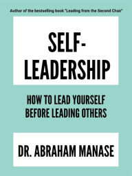 Title: Self-Leadership: How To Build Effective High-Capacity Teams, Author: Abraham Manase