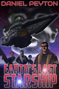 Title: Earth's Last Starship, Author: Daniel Peyton
