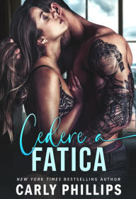 Title: Cedere a fatica, Author: Carly Phillips