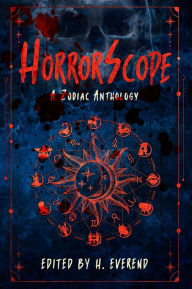 Title: HorrorScope: A Zodiac Anthology, Author: H. Everend