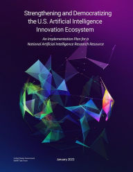 Title: Strengthening and Democratizing the U.S. Artificial Intelligence Innovation Ecosystem January 2023, Author: US Government NAIRR Task Force