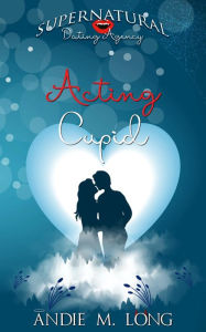 Title: Acting Cupid: A paranormal romantic comedy, Author: Andie M. Long