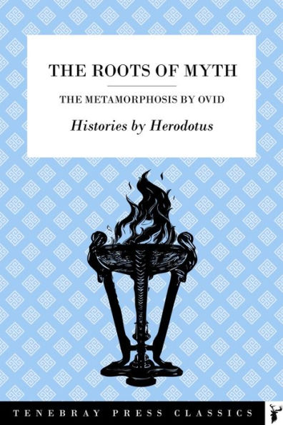 Ovid's Metamorphoses & Herodotus' Histories: The Roots of Myth
