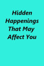 Hidden Happenings That May Affect You