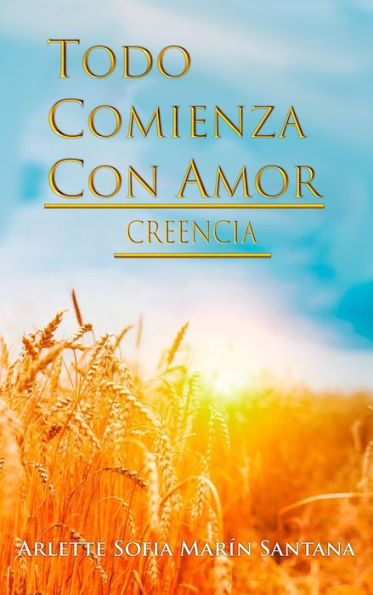 Todo Comienza Con Amor: Creencia