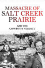 Massacre of Salt Creek Prairie and the Cowboy's Verdict