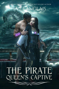 Title: The Pirate Queen's Captive, Author: Eve Langlais