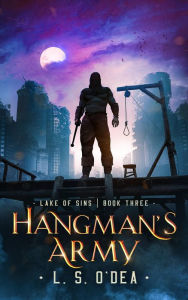 Title: Hangman's Army: A dystopian, genetic engineering, adventure fantasy, Author: L. S. O'dea