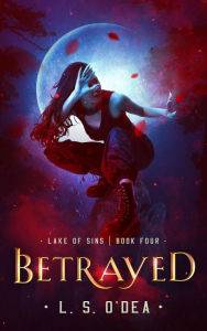 Title: Betrayed: A dystopian, genetic engineering, adventure fantasy, Author: L. S. O'dea